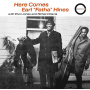 Hines, Earl - Here Comes