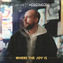 We Are Messengers - Where the Joy is
