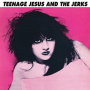 Teenage Jesus & the Jerks - Teenage Jesus & the Jerks