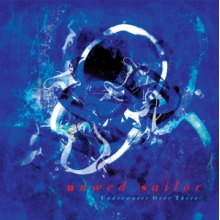 Unwed Sailor - Underwater Over There