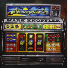 Knopfler, Mark - Shangri-La
