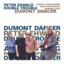Ehwald, Peter & Double Trouble - Dumont Dancer