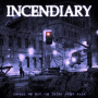 Incendiary - Change the Way You Think