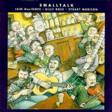 Macinnes, Iain & Billy Ross, Stuart Morison - Smalltalk