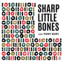 Sharp Little Bones - Volumes I & Ii