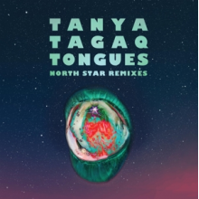 Tagaq, Tanya - Tongues North Star Remixes