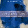 Adonis Rose Trio - For All We Know