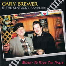 Brewer, Gary & the Kentucky Ramblers - Money To Ride the Train
