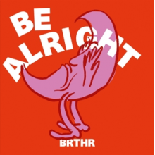 Brthr - Be Alright