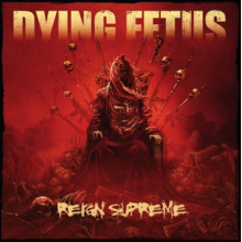 Dying Fetus - Reign Supreme