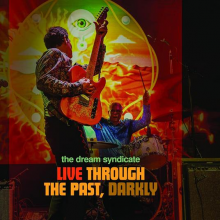 Dream Syndicate - Live Through the Past Darkly