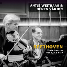 Weithaas, Antje & Denes Varjon - Beethoven, Violin Sonatas Nos 1, 5, 6 & 10