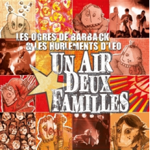 Ogres De Barback Et Les Hurlements D'leo - Un Air, Deux Familles