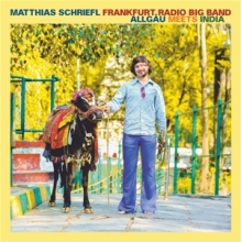 Schriefl, Matthias & Frankfurt Radio Big Band - Allgau Meets India