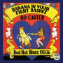 Carter, Bo - Banana In Your Fruit Basket: Red Hot Blues 1931-36