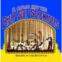 Robert Crumb and His Cheap Suit Serenaders - Singing In the Bathtub