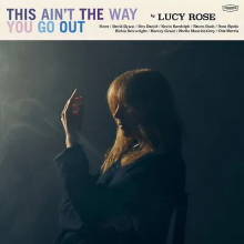 Rose, Lucy - This Aint the Way You Go Out