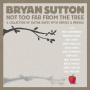 Sutton, Bryan - Not Too Far From the Tree