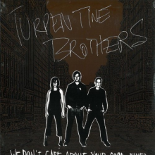 Turpentine Brothers - We Don't Care About Your