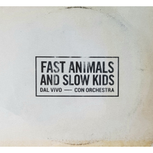 Fast Animals and Slow Kids - Dal Vivo Con Orchestra