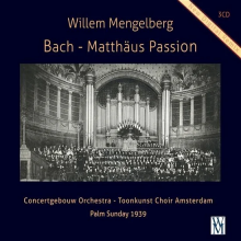 Mengelberg, Willem & Concertgebouw Orchestra & Toonkunst Choir Amsterdam - Bach: Matthaus Passion Bwv 244 (Palm Sunday 1939)
