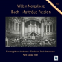 Mengelberg, Willem & Concertgebouw Orchestra & Toonkunst Choir Amsterdam - Bach: Matthaus Passion Bwv 244 (Palm Sunday 1939)