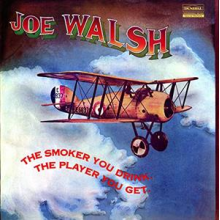 Walsh, Joe - Smoker You Drink, the Player You Get