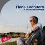Leenders, Hans - Hans Leenders, a Musical Portrait