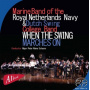 Marine Band of the Royal Netherlands Navy - When the Swing Marches On