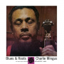 Mingus, Charles - Blues & Roots