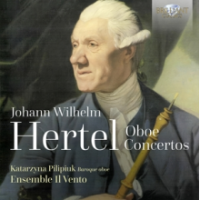 Pilipiuk, Katarzyna & Ensemble Il Vento - Johann Wilhelm Hertel: Oboe Concertos
