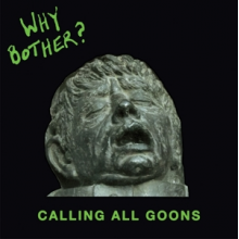 Why Bother? - Calling All Goons