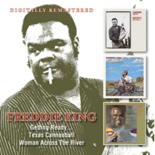 King, Freddie - Getting Ready / Texas Cannonball / Woman Across the River