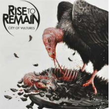 Rise To Remain - City of Vultures