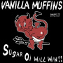Vanilla Muffins - Sugar Oi Will Win!!!