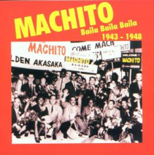 Machito - Baila Baila Baila 1943-1948