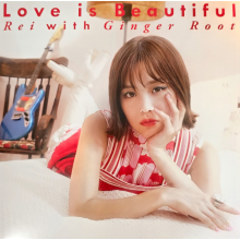 Rei - 7-Love is Beautiful With Ginger Root