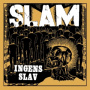 Slam - Ingens Slav