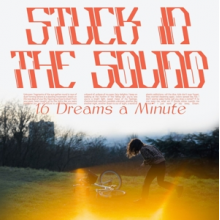 Stuck In the Sound - 16 Dreams a Minute