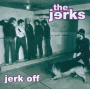 Jerks - Jerk Off