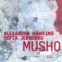 Hawkins, Alexander & Sofia Jernberg - Musho