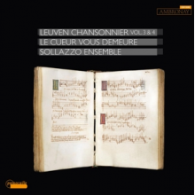 Sollazzo Ensemble - Le Cueur Vous Demeure, Leuven Chansonnier Vol. 3 & 4