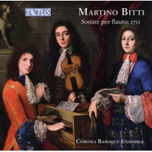 Chroma Baroque Ensemble - Martino Bitti: Sonate Per Flauto, Londra 1711