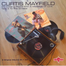 Mayfield, Curtis - We Come In Peace With a Message of Love & Take It To the Streets
