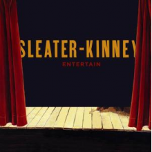 Sleater-Kinney - Entertain