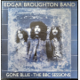 Edgar Broughton Band - Gone Blue - the Bbc Sessions
