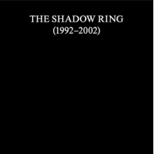 Shadow Ring - Shadow Ring (1992-2002)