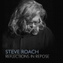 Roach, Steve - Reflections In Repose
