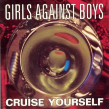 Girls Against Boys - Cruise Yourself