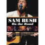 Bush, Sam - On the Road